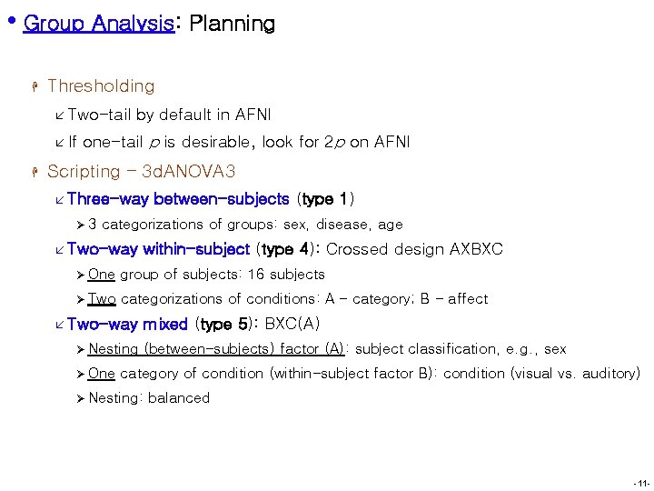 • Group Analysis: Planning H Thresholding å Two-tail å If H by default