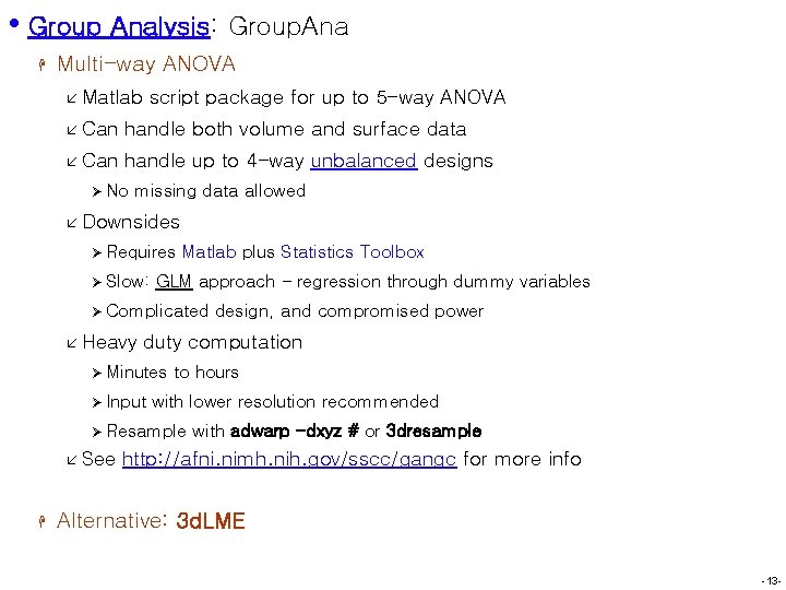  • Group Analysis: Group. Ana H Multi-way ANOVA å Matlab script package for