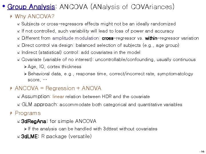  • Group Analysis: ANCOVA (ANalysis of COVAriances) H Why ANCOVA? å Subjects or