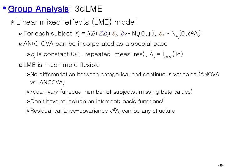  • Group Analysis: 3 d. LME H Linear mixed-effects (LME) model å For