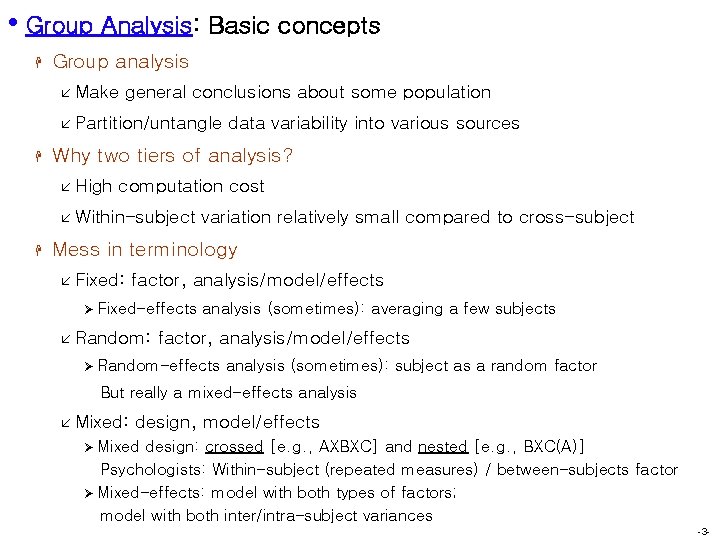  • Group Analysis: Basic concepts H Group analysis å Make general conclusions about