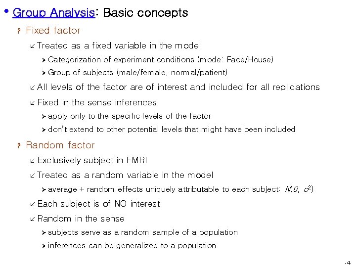  • Group Analysis: Basic concepts H Fixed factor å Treated as a fixed