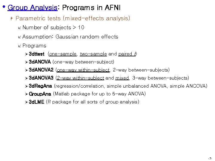  • Group Analysis: Programs in AFNI H Parametric tests (mixed-effects analysis) å Number