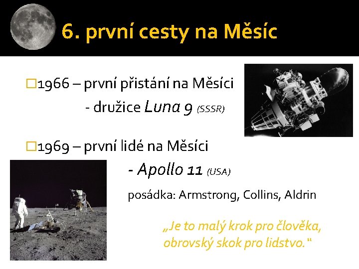 6. první cesty na Měsíc � 1966 – první přistání na Měsíci - družice