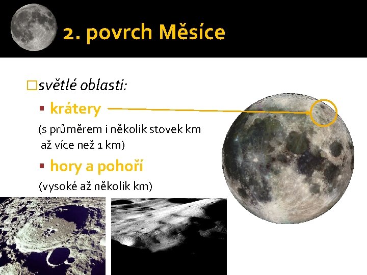 2. povrch Měsíce �světlé oblasti: krátery (s průměrem i několik stovek km až více
