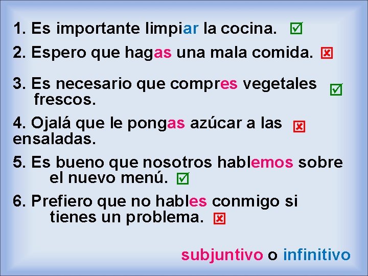1. Es importante limpiar la cocina. 2. Espero que hagas una mala comida. 3.