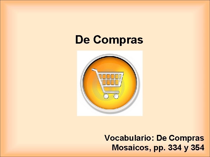 De Compras Vocabulario: De Compras Mosaicos, pp. 334 y 354 