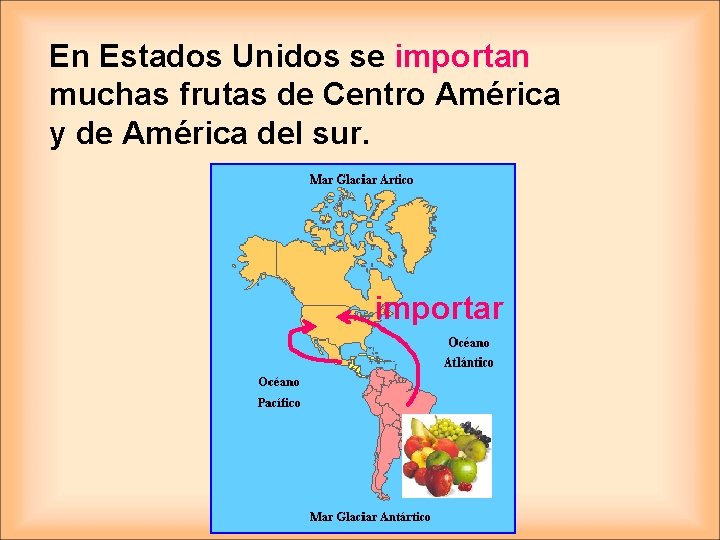 En Estados Unidos se importan muchas frutas de Centro América y de América del