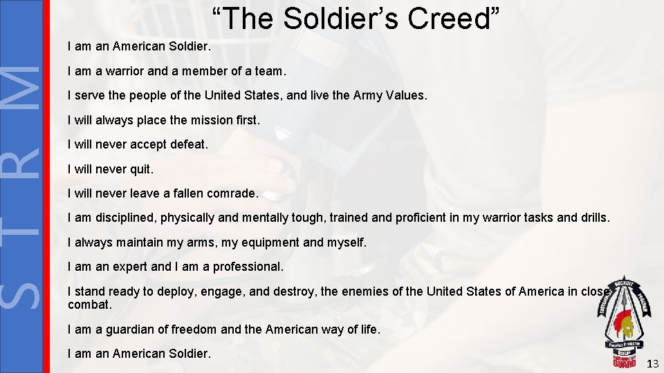 S T R M “The Soldier’s Creed” I am an American Soldier. I am