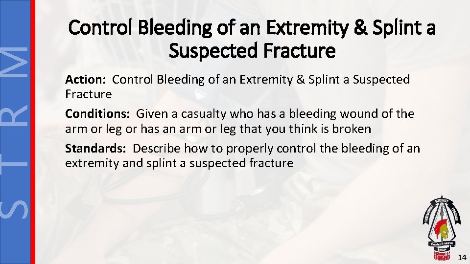 S T R M Control Bleeding of an Extremity & Splint a Suspected Fracture