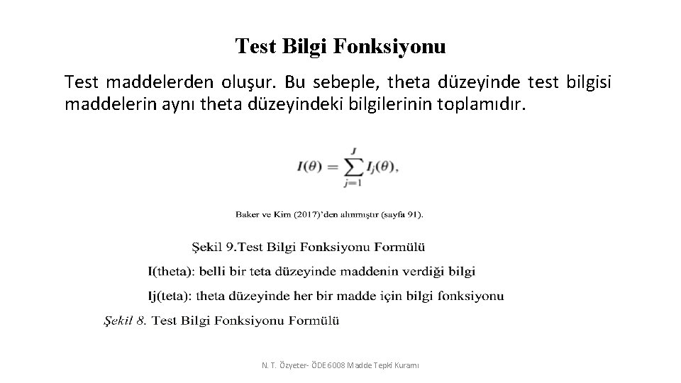 Test Bilgi Fonksiyonu Test maddelerden oluşur. Bu sebeple, theta düzeyinde test bilgisi maddelerin aynı