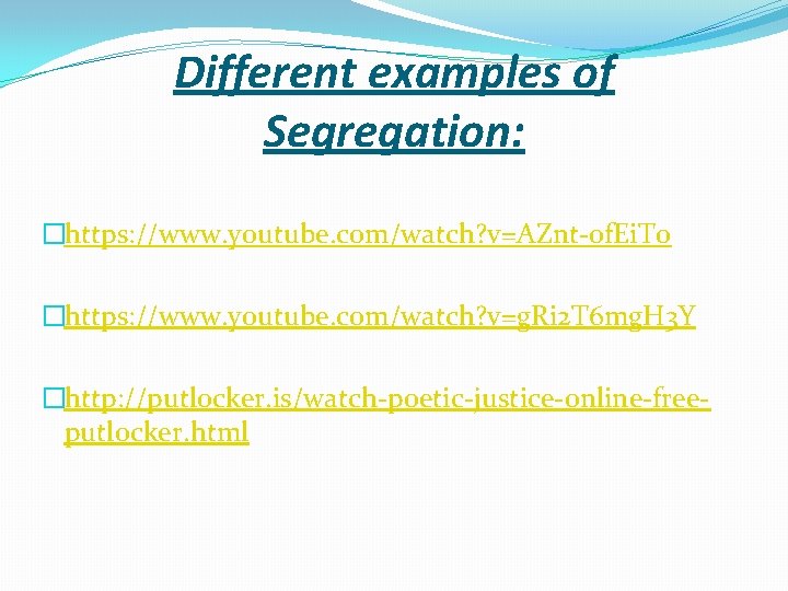 Different examples of Segregation: �https: //www. youtube. com/watch? v=AZnt-0 f. Ei. T 0 �https: