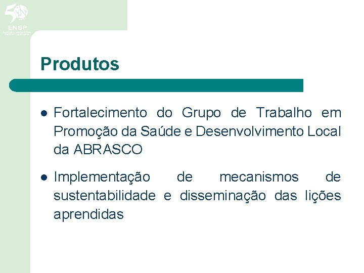 Produtos l Fortalecimento do Grupo de Trabalho em Promoção da Saúde e Desenvolvimento Local