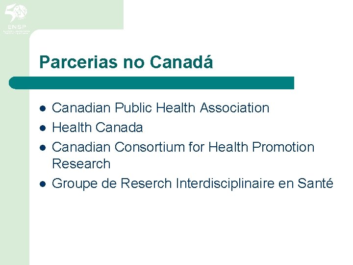 Parcerias no Canadá l l Canadian Public Health Association Health Canada Canadian Consortium for