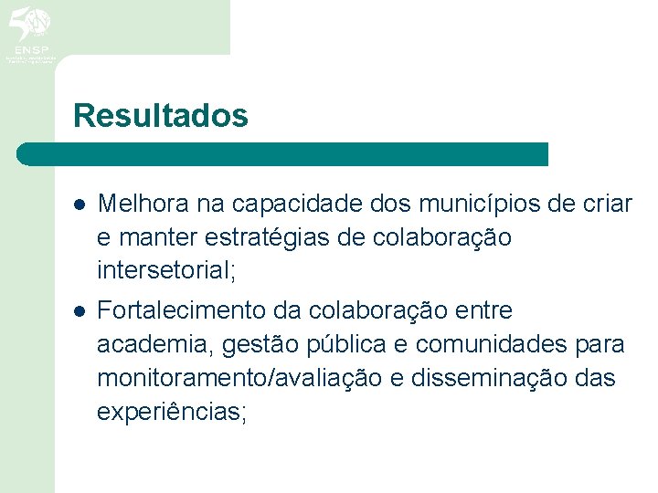 Resultados l Melhora na capacidade dos municípios de criar e manter estratégias de colaboração