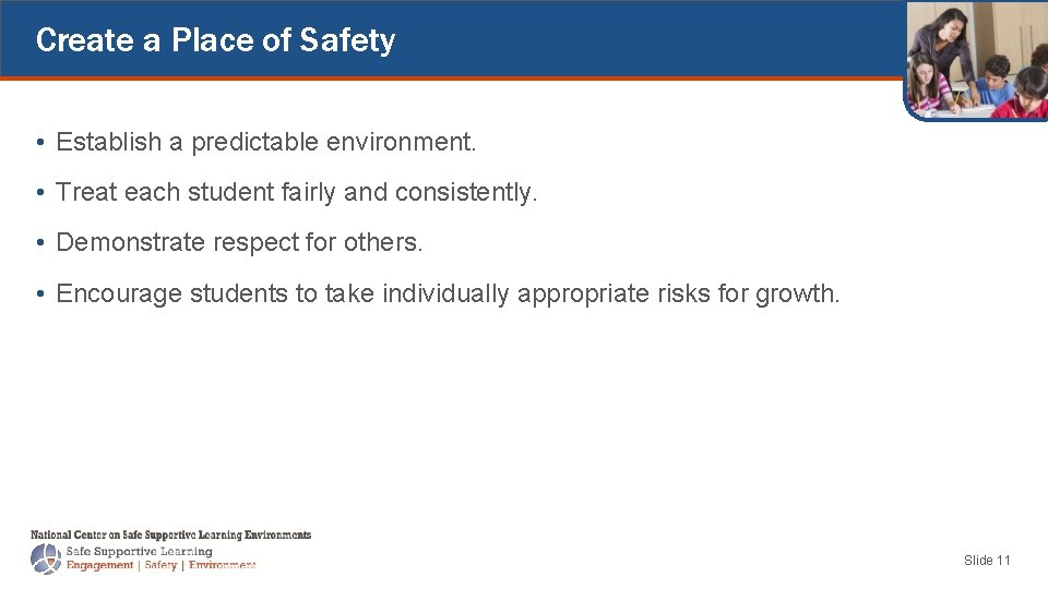 Create a Place of Safety • Establish a predictable environment. • Treat each student