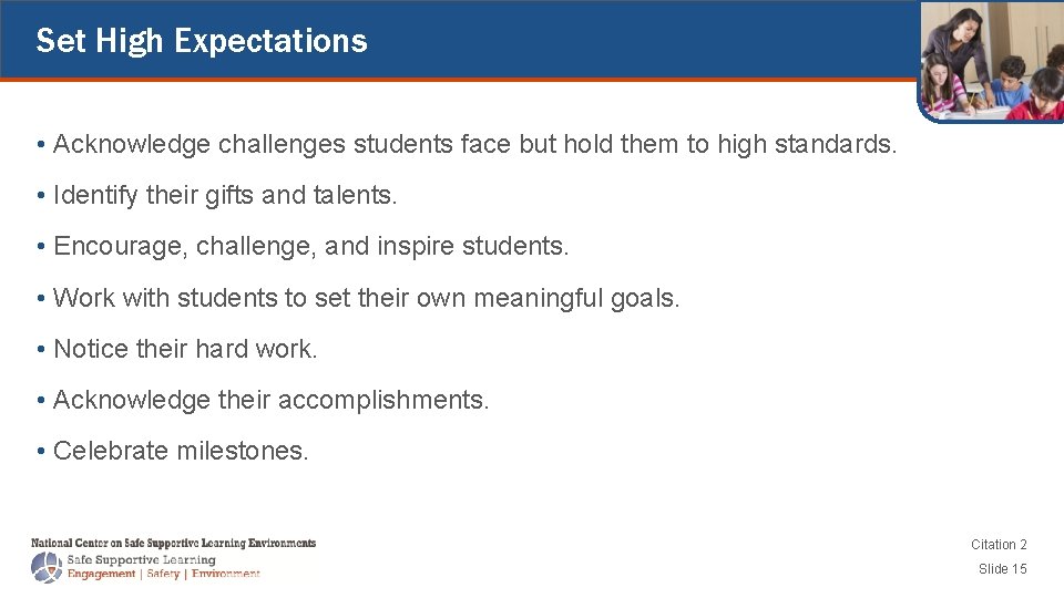 Set High Expectations • Acknowledge challenges students face but hold them to high standards.