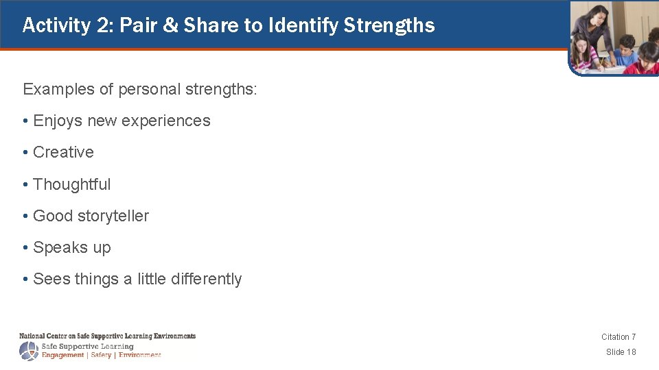 Activity 2: Pair & Share to Identify Strengths Examples of personal strengths: • Enjoys