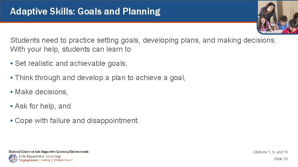 Adaptive Skills: Goals and Planning Students need to practice setting goals, developing plans, and