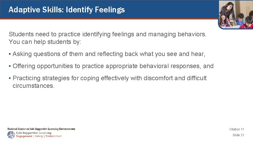 Adaptive Skills: Identify Feelings Students need to practice identifying feelings and managing behaviors. You