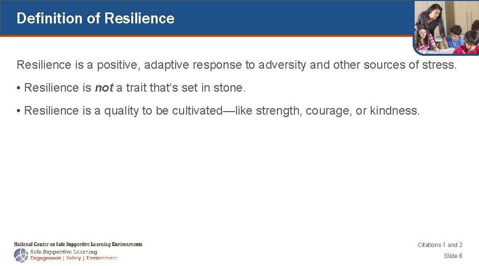 Definition of Resilience is a positive, adaptive response to adversity and other sources of