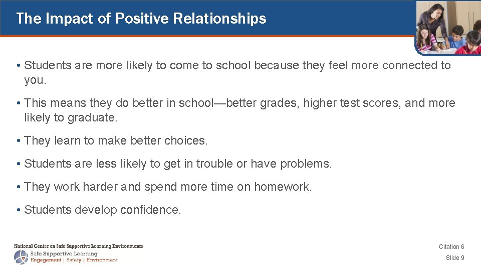 The Impact of Positive Relationships • Students are more likely to come to school