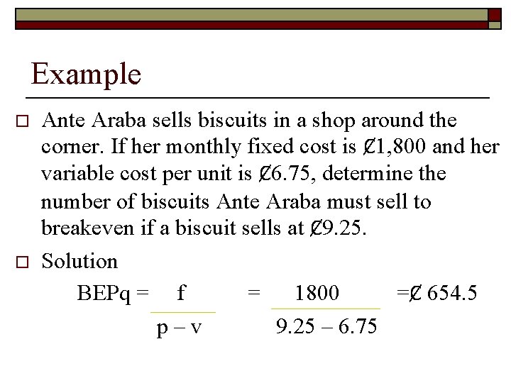 Example o o Ante Araba sells biscuits in a shop around the corner. If