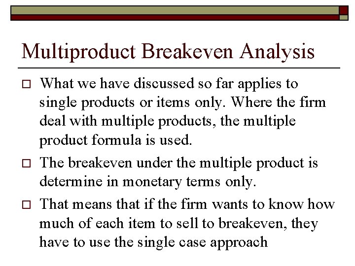 Multiproduct Breakeven Analysis o o o What we have discussed so far applies to
