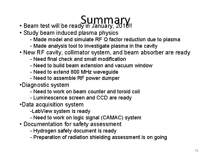 Summary • Beam test will be ready in January, 2010!! • Study beam induced