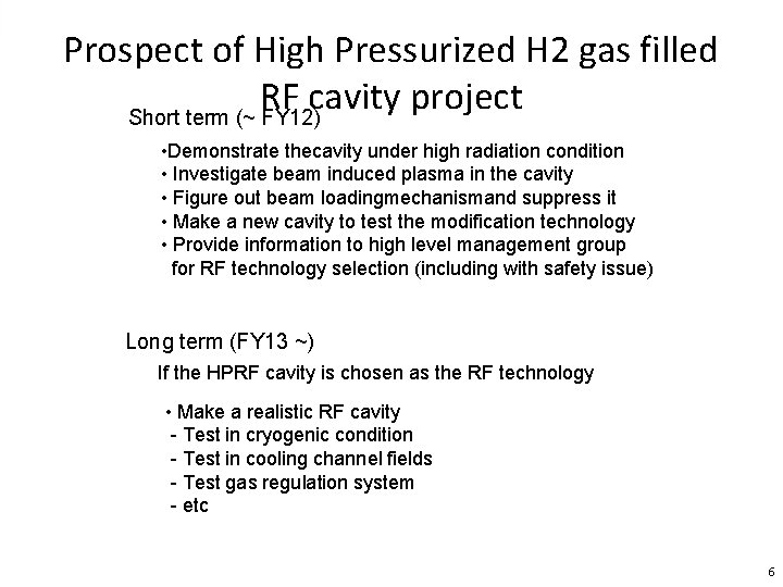 Prospect of High Pressurized H 2 gas filled RF cavity project Short term (~