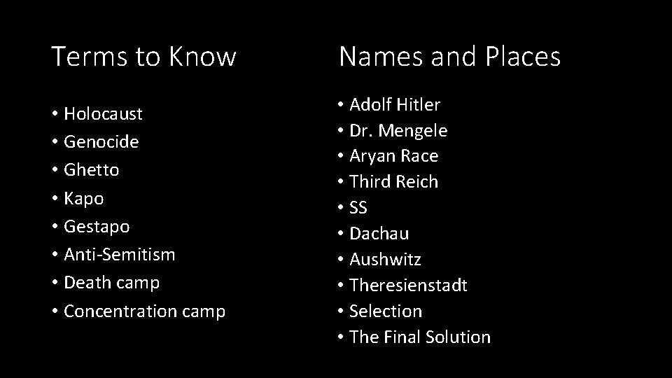 Terms to Know Names and Places • Holocaust • Genocide • Ghetto • Kapo