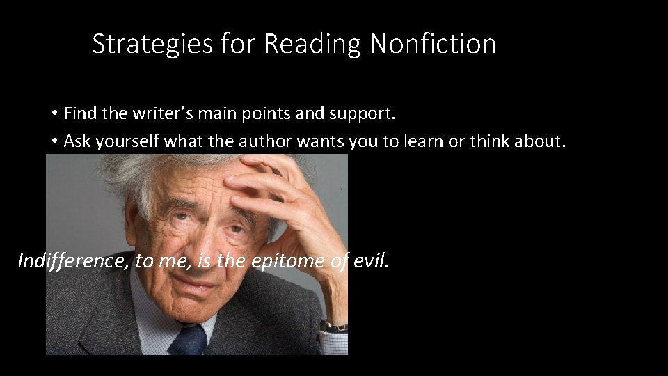 Strategies for Reading Nonfiction • Find the writer’s main points and support. • Ask