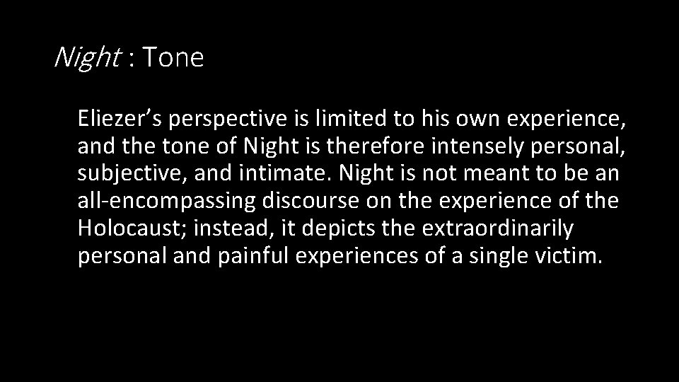 Night : Tone Eliezer’s perspective is limited to his own experience, and the tone