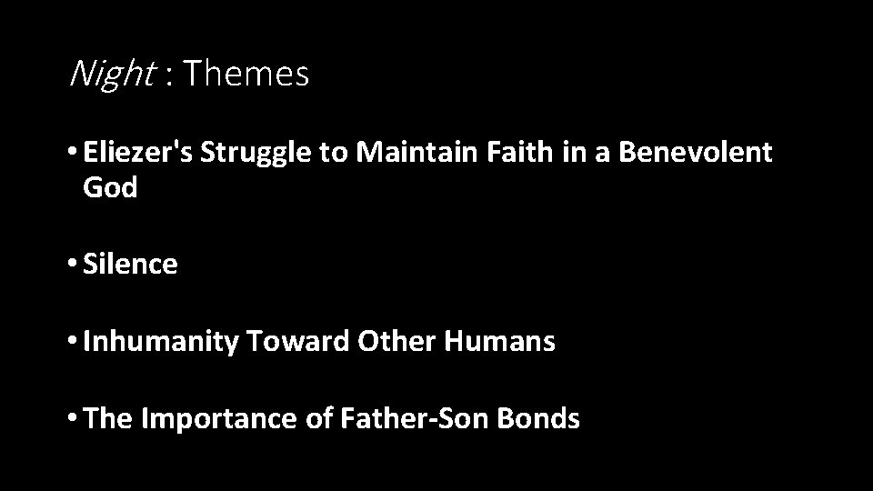 Night : Themes • Eliezer's Struggle to Maintain Faith in a Benevolent God •