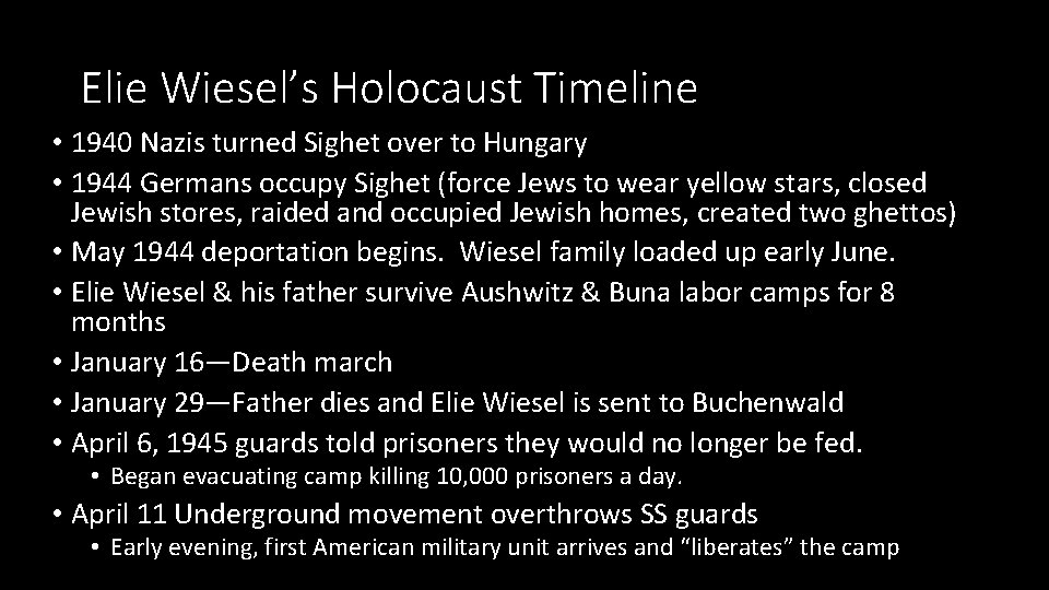 Elie Wiesel’s Holocaust Timeline • 1940 Nazis turned Sighet over to Hungary • 1944