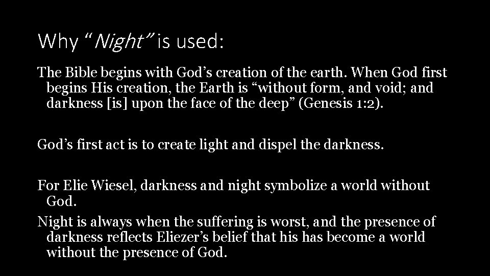 Why “Night” is used: The Bible begins with God’s creation of the earth. When