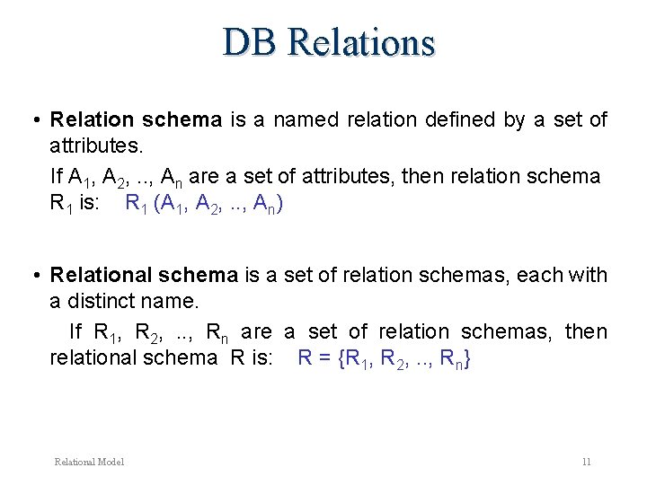 DB Relations • Relation schema is a named relation defined by a set of DB Relations • Relation schema is a named relation defined by a set of