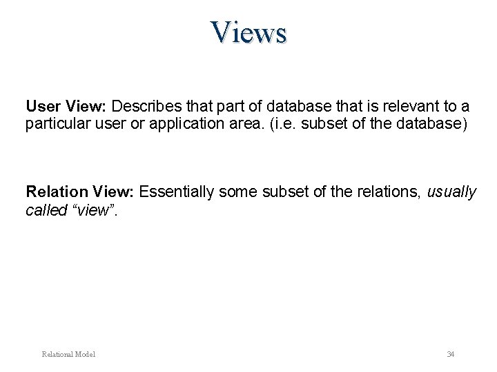 Views User View: Describes that part of database that is relevant to a particular Views User View: Describes that part of database that is relevant to a particular