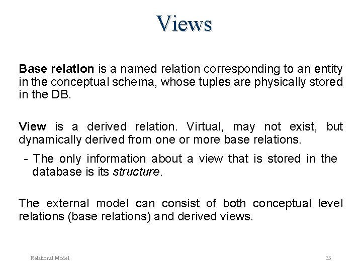 Views Base relation is a named relation corresponding to an entity in the conceptual Views Base relation is a named relation corresponding to an entity in the conceptual