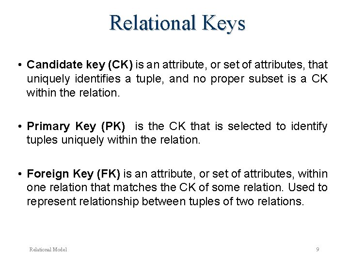 Relational Keys • Candidate key (CK) is an attribute, or set of attributes, that Relational Keys • Candidate key (CK) is an attribute, or set of attributes, that