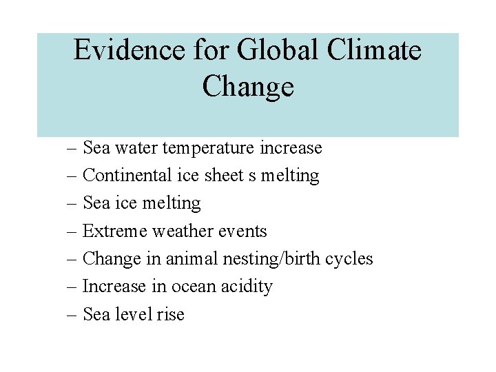 Evidence for Global Climate Change – Sea water temperature increase – Continental ice sheet