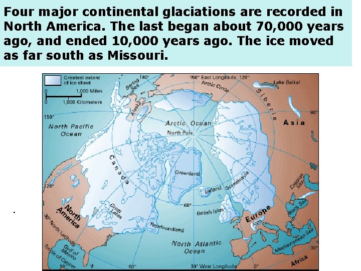Four major continental glaciations are recorded in North America. The last began about 70,