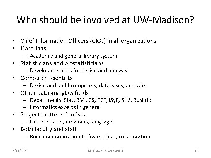 Who should be involved at UW-Madison? • Chief Information Officers (CIOs) in all organizations