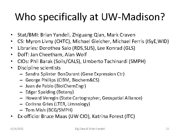 Who specifically at UW-Madison? • • • Stat/BMI: Brian Yandell, Zhiguang Qian, Mark Craven