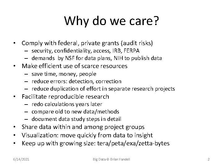 Why do we care? • Comply with federal, private grants (audit risks) – security,