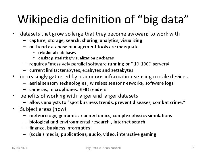 Wikipedia definition of “big data” • datasets that grow so large that they become