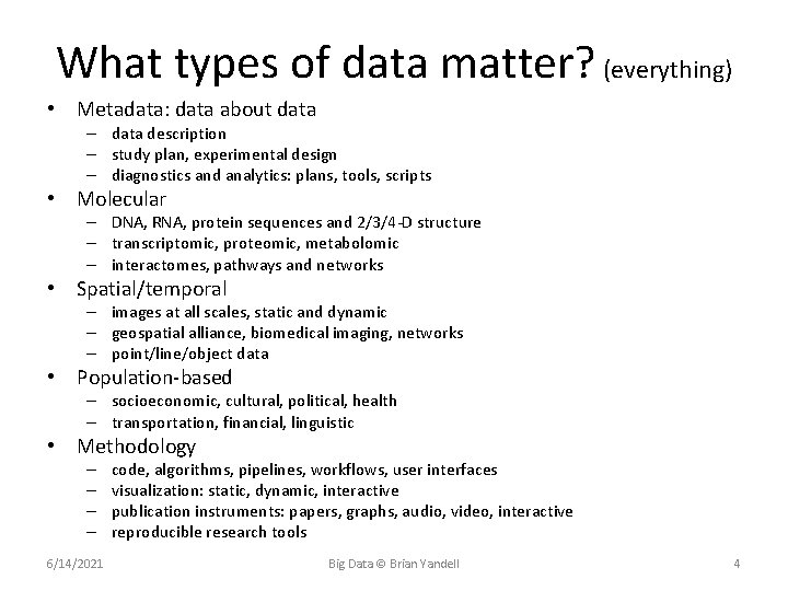 What types of data matter? (everything) • Metadata: data about data – data description
