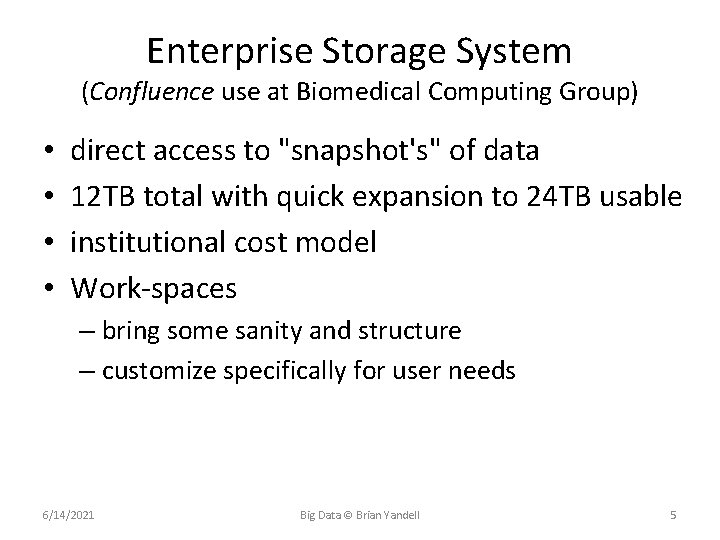 Enterprise Storage System (Confluence use at Biomedical Computing Group) • • direct access to