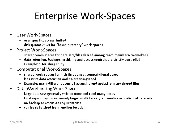 Enterprise Work-Spaces • User Work-Spaces – user specific, access limited – disk quota: 25