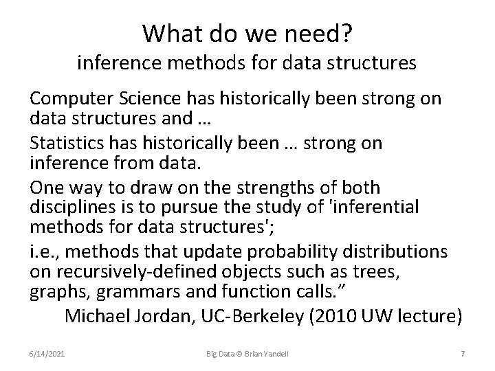 What do we need? inference methods for data structures Computer Science has historically been